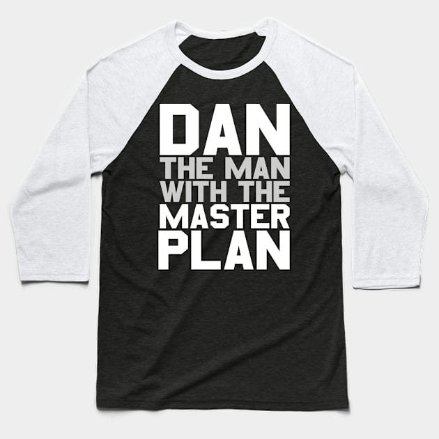 Dan The Man With The Master Plan Baseball T-Shirt by Flippin' Sweet Gear